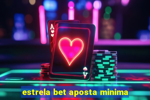 estrela bet aposta minima